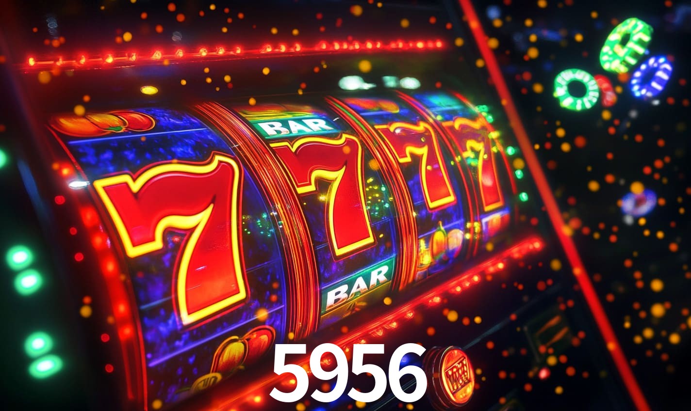 5956 - Slots No Cassino Online! - 5956.com